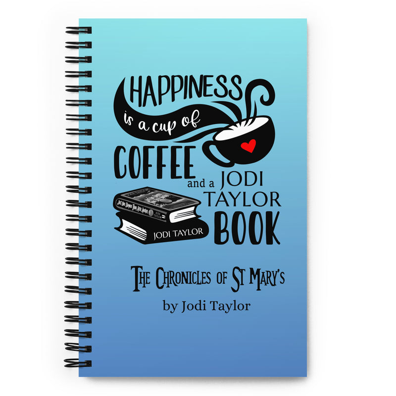 Happiness is a Cup of Coffee and A Jodi Taylor Book Spiral Bound Notebook (Europe & USA)