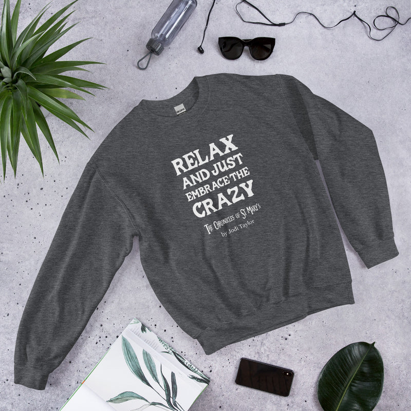 Relax and Just Embrace the Crazy Unisex Sweatshirt up to 5XL (UK, Europe, USA, Canada and Australia)