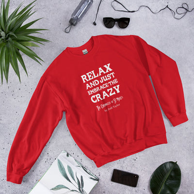 Relax and Just Embrace the Crazy Unisex Sweatshirt up to 5XL (UK, Europe, USA, Canada and Australia)