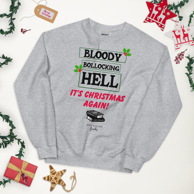 Bloody Bollocking Hell - It's Christmas Again! Unisex Sweatshirt up to 5XL (UK, Europe, USA, Canada and Australia)