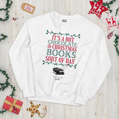 It's A Hot Chocolate And Christmas Book Sort Of Day unisex sweatshirt up to 5XL (UK, Europe, USA, Canada, Australia)