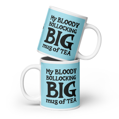 My Bloody Bollocking Big Mug of Tea (20oz) (UK, Europe, USA, Canada and Australia)