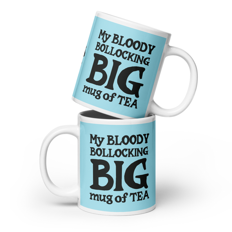 My Bloody Bollocking Big Mug of Tea (20oz) (UK, Europe, USA, Canada and Australia)