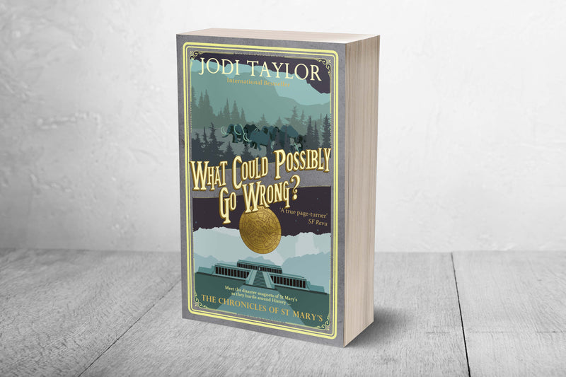 What Could Possibly Go Wrong? - Signed Copy (UK) - Jodi Taylor Books